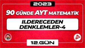 II.Dereceden Denklemler-4 | AYT Matematik | 12.Gün |▷ Video