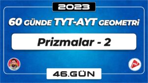 Prizmalar-2 | TYT – AYT Geometri | 46.Gün | ▷ Video