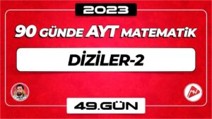 Diziler-2 | AYT Matematik | 49.Gün | ▷ Video