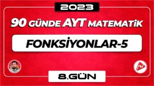 Fonksiyonlar-5 | AYT Matematik | 8.Gün | ▷ Video