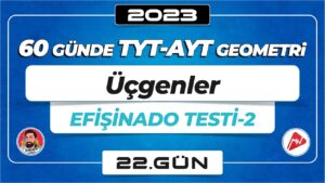 Üçgenler Efişinado Testi-2 | TYT – AYT Geometri | 22.Gün | ▷ Video