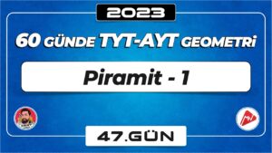Piramit-1 | TYT – AYT Geometri | 47.Gün | ▷ Video
