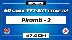 Piramit-2 | TYT – AYT Geometri | 47.Gün | ▷ Video