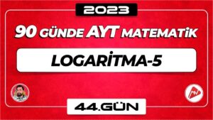 Logaritma-5 | AYT Matematik | 44.Gün | ▷ Video