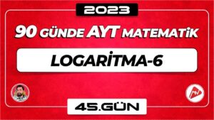 Logaritma-6 | AYT Matematik | 45.Gün | ▷ Video