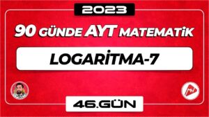 Logaritma-7 | AYT Matematik | 46.Gün | ▷ Video