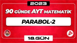 Parabol-2 | AYT Matematik | 18.Gün | ▷ Video