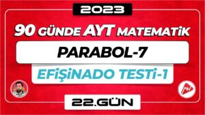 Parabol-7 | Efişinado Testi-1 | AYT Matematik | 22.Gün | ▷ Video