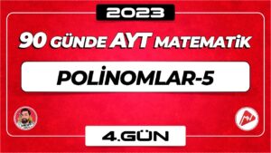 Polinomlar-5 | AYT Matematik | 4.Gün | ▷ Video