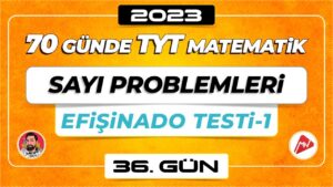 Sayı Problemleri – Efişinado Testi-1 | TYT Matematik | 36.Gün | ▷ Video