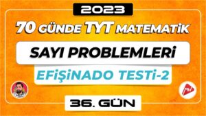 Sayı Problemleri – Efişinado Testi-2 | TYT Matematik | 36.Gün | ▷ Video