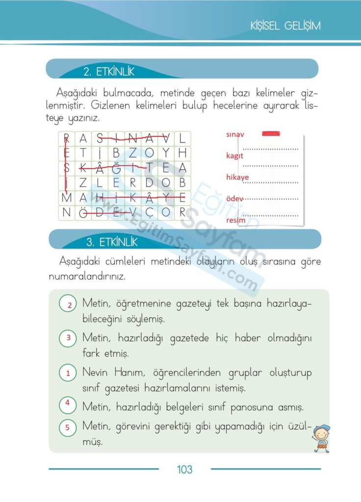 Aşağıdaki bulmacada, metinde geçen bazı kelimeler gizlenmiştir. Gizlenen kelimeleri bulup hecelerine ayırarak listeye yazınız.