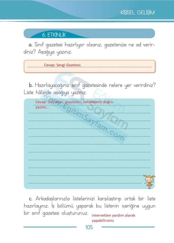 Arkadaşlarınızla listelerinizi karşılaştırıp ortak bir liste hazırlayınız. İş bölümü yaparak bu listenin içeriğine uygun bir sınıf gazetesi oluşturunuz.