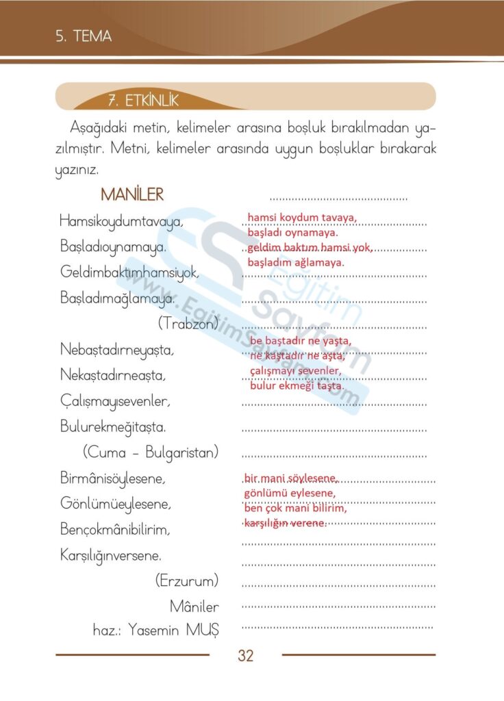 Aşağıdaki metin, kelimeler arasına boşluk bırakılmadan yazılmıştır. Metni, kelimeler arasında uygun boşluklar bırakarak yazınız.