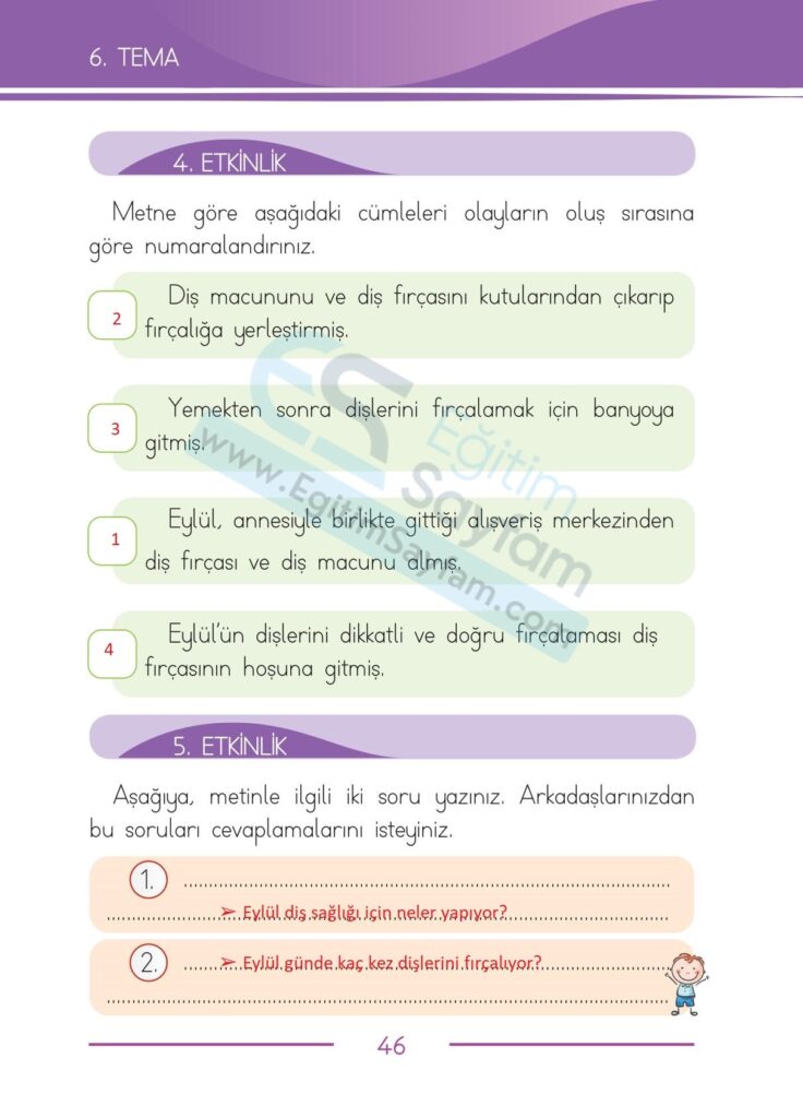 Metne göre aşağıdaki cümleleri olayların oluş sırasına öre numaralandırınız.