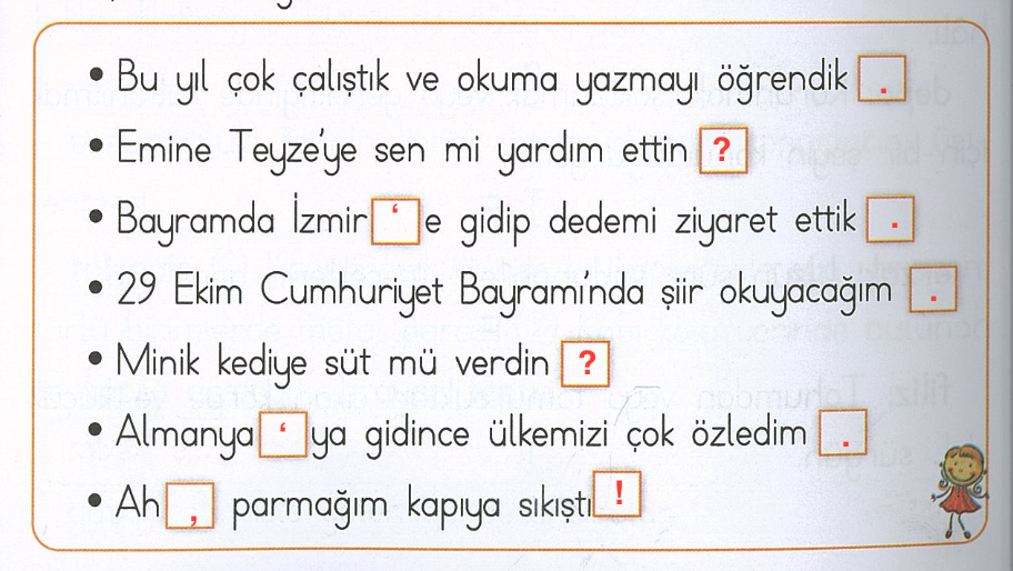 Aşağıdaki cümlelerde kutucukların içine uygun noktalama işaretlerini yazınız.