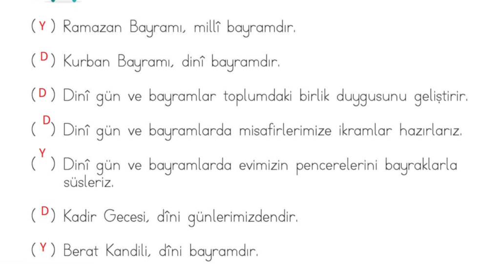 Aşağıdaki ifadelerden doğru olanların başına “D”, yanlış olanların başına “Y” yazınız.