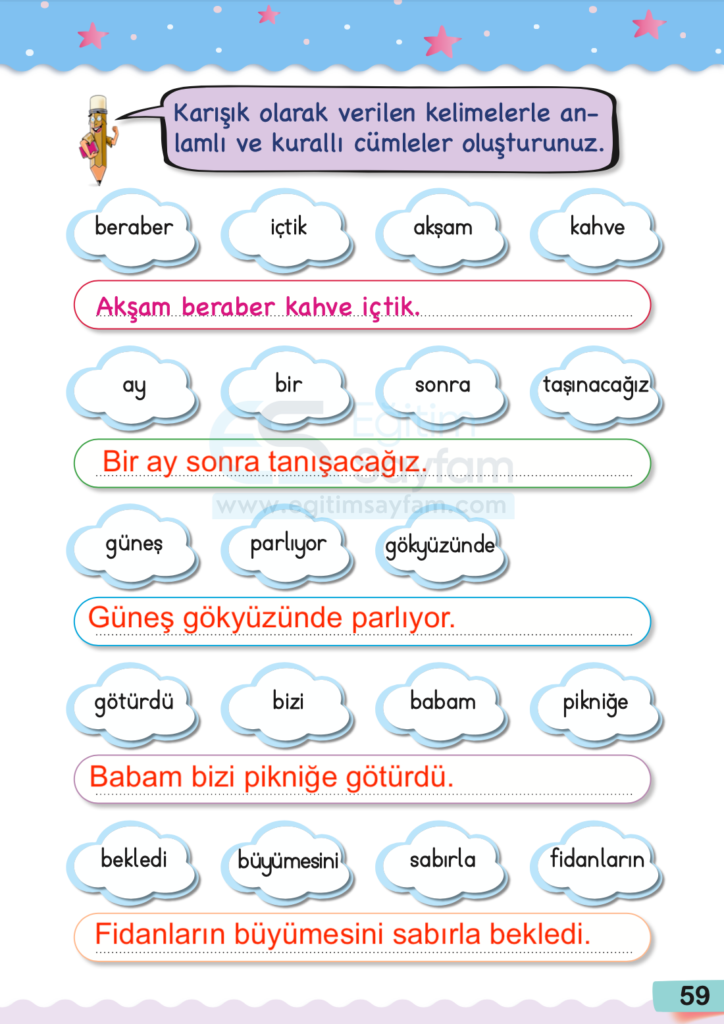 Karışık olarak verilen kelimelerle anlamlı ve kurallı cümleler oluşturunuz.